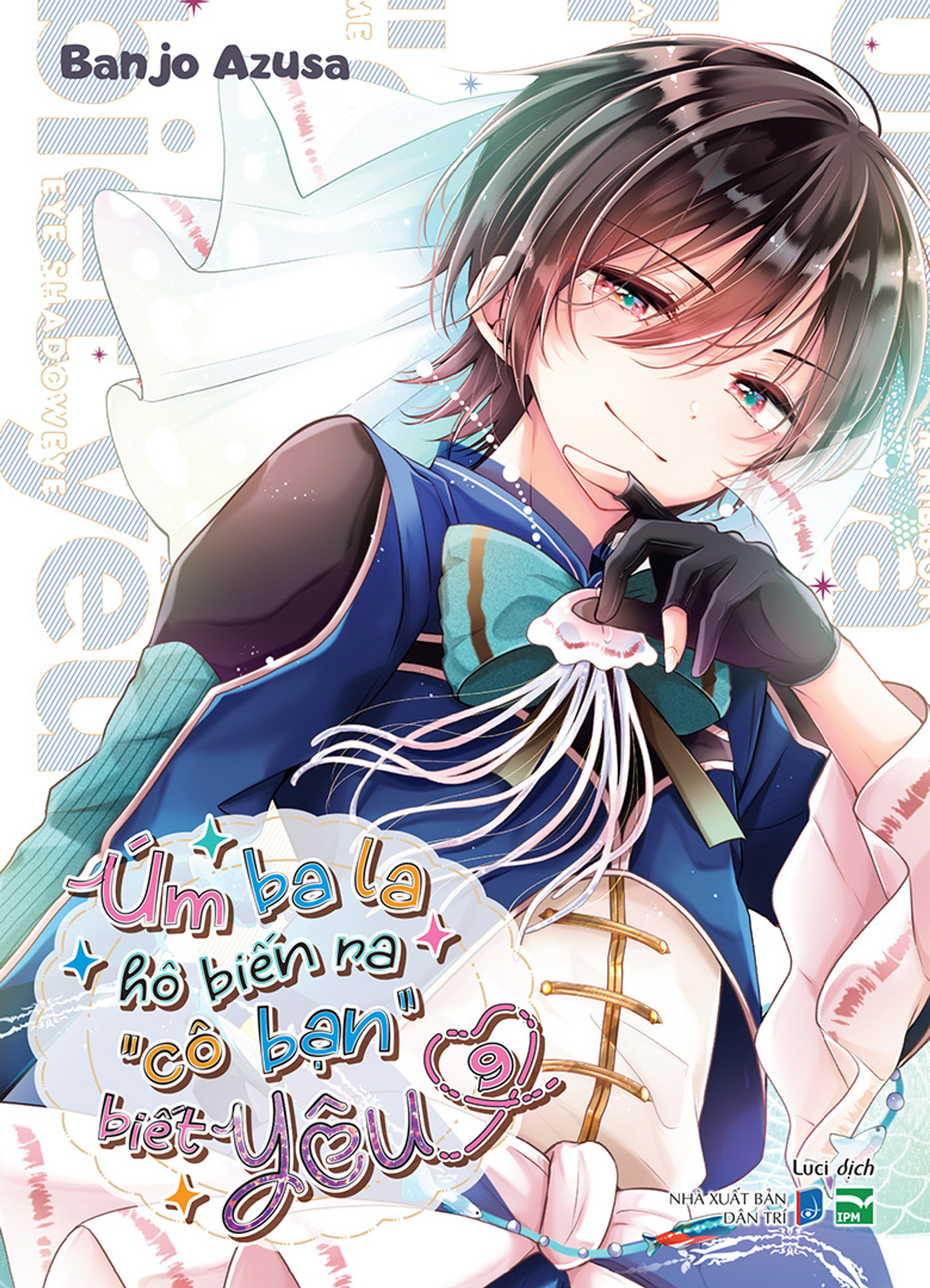 Úm ba la hô biến ra “cô bạn” biết yêu - Tập 9